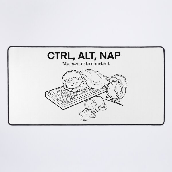 Item preview, CTRL, ALT, NAP - My Favourite Shortcut! designed and sold by SnawkyStudios.