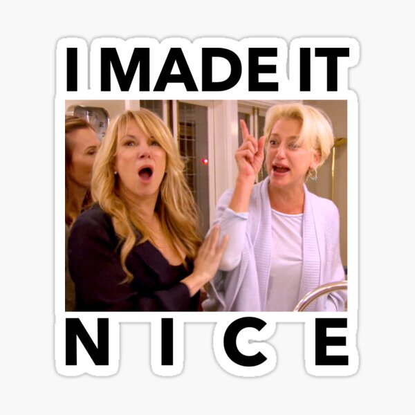 I MADE IT NICE Sticker