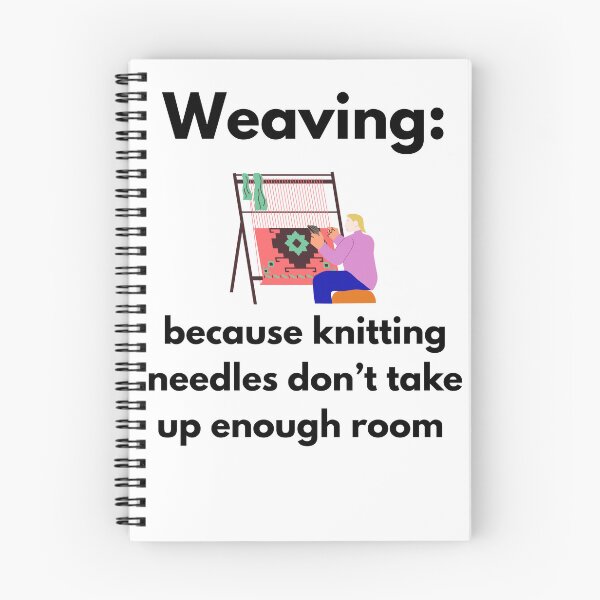 Item preview, weaving: because knitting needles don't take up enough room designed and sold by justNickoli.