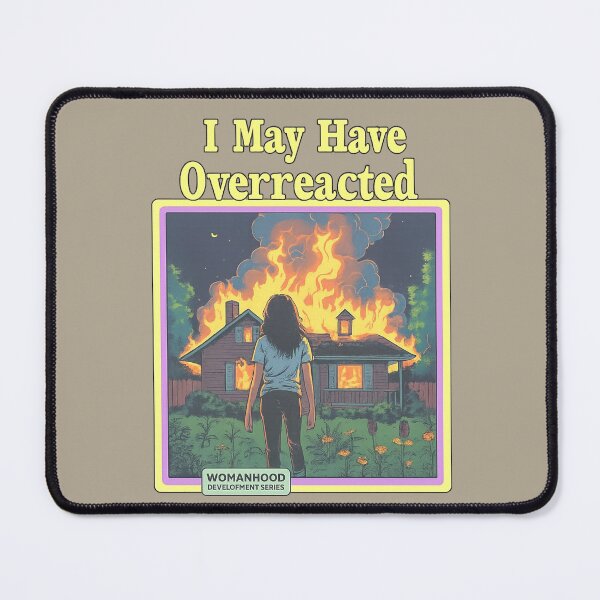 Item preview, “I may have overreacted…. NOT”  designed and sold by CreativeCabral.