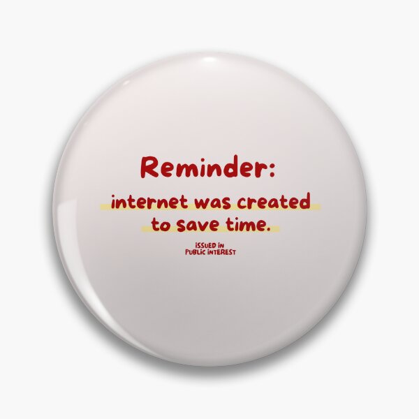 Item preview, internet was created to save time designed and sold by MockingMad.