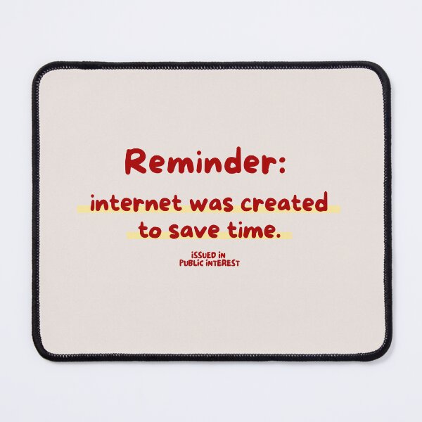 Item preview, internet was created to save time designed and sold by MockingMad.