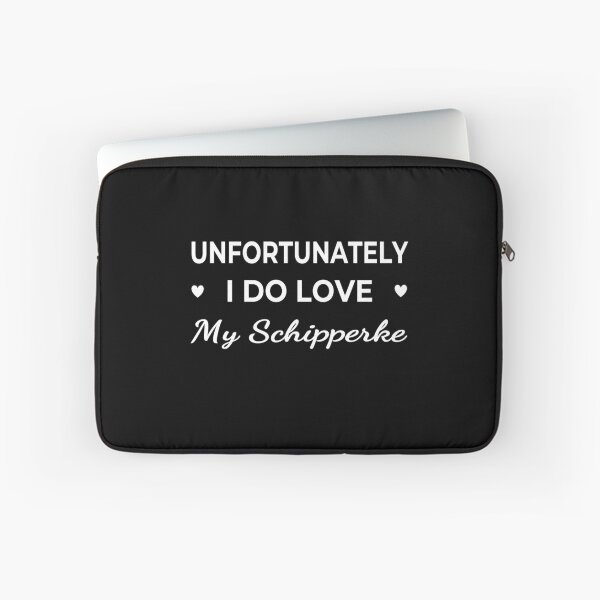 Item preview, Unfortunately I Do Love My Schipperke – funny dog quote designed and sold by The Real Life Symphony.