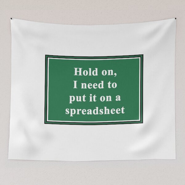 Item preview, Hold On, I Need to Put it on a Spreadsheet designed and sold by ThePurpleFrog.