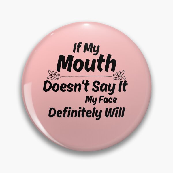Item preview, If My Mouth Doesn't Say It My Face Definitely Will designed and sold by Hoffman-Design.