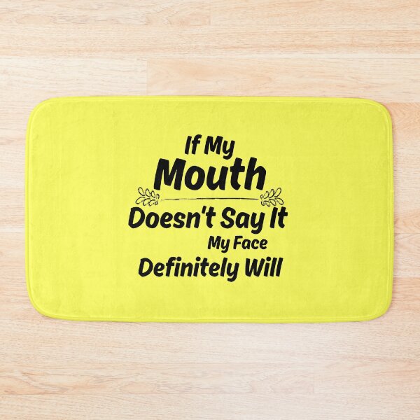 Item preview, If My Mouth Doesn't Say It My Face Definitely Will designed and sold by Hoffman-Design.
