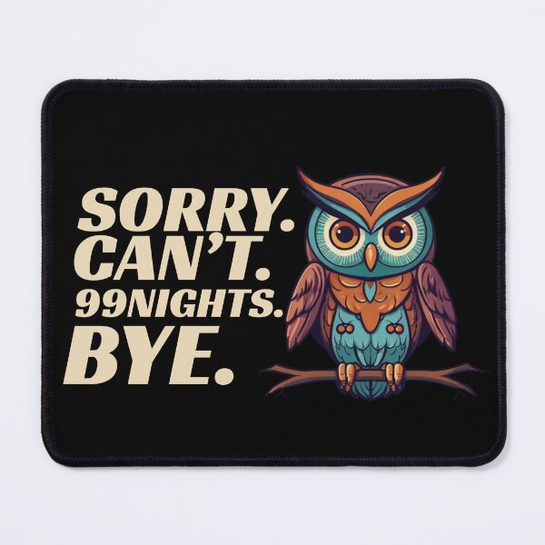 Item preview, Sorry Can’t 99 Nights Bye. In The Forest Owl Design Animal Humor designed and sold by ZACK ART.