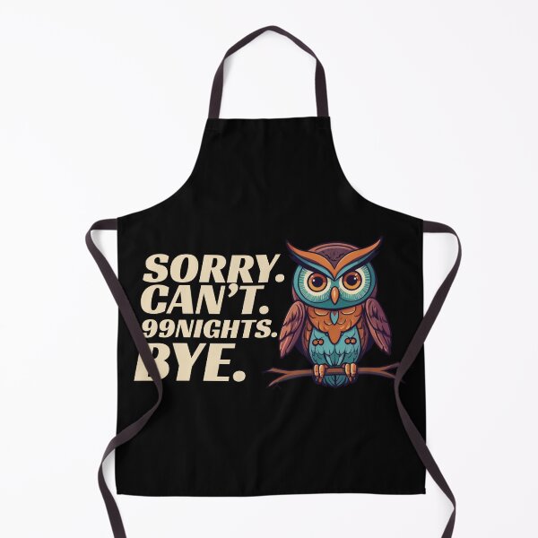 Item preview, Sorry Can’t 99 Nights Bye. In The Forest Owl Design Animal Humor designed and sold by ZACK ART.
