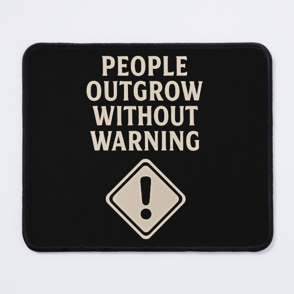 Item preview, People Outgrow Without Warning Motivational Quote Graphic designed and sold by Weorus.