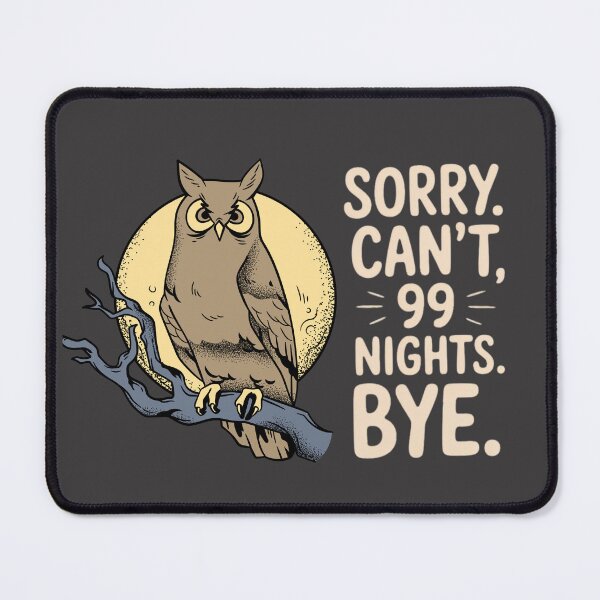 Item preview, Sorry Can’t 99 Nights Bye. In The Forest Owl Design Animal Humor designed and sold by ZACK ART.