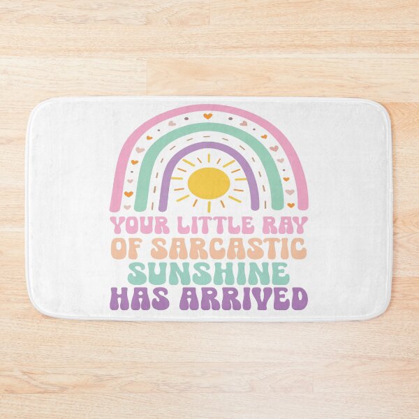 Item preview, YOUR LITTLE RAY OF SARCASTIC SUNSHINE HAS ARRIVED designed and sold by jakmax.
