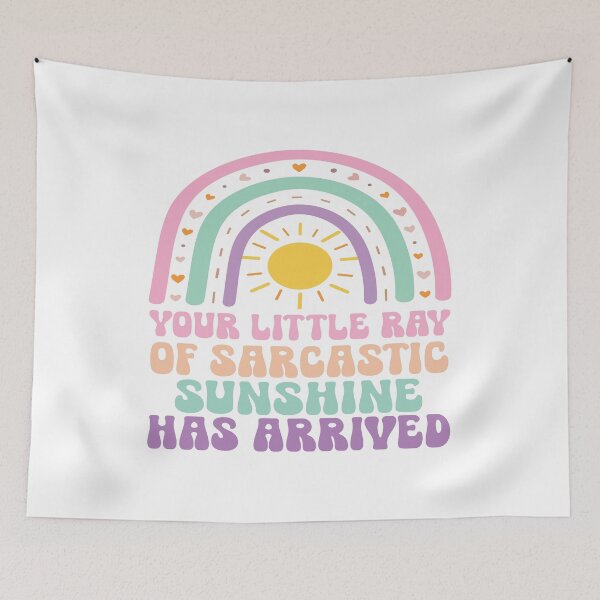 Item preview, YOUR LITTLE RAY OF SARCASTIC SUNSHINE HAS ARRIVED designed and sold by jakmax.
