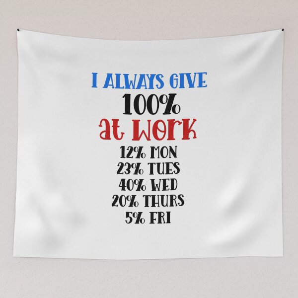 Item preview, Funny Work Quote – I Always Give 100% at Work designed and sold by SnarkyAndCo.
