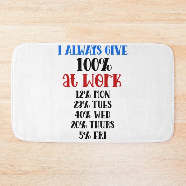 Item preview, Funny Work Quote – I Always Give 100% at Work designed and sold by SnarkyAndCo.