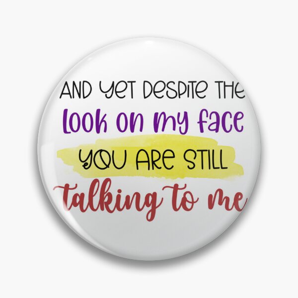 Item preview, Funny Sarcastic Quote – And Yet Despite the Look on My Face designed and sold by SnarkyAndCo.