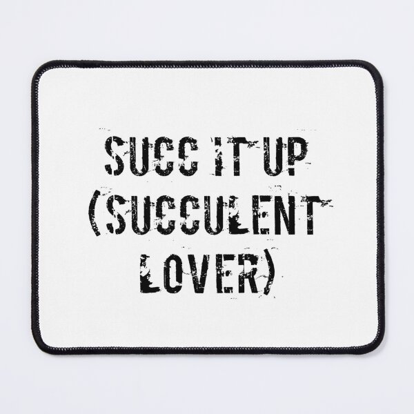 Item preview, Succ It Up (Succulent Lover) designed and sold by Ninjacatoff.