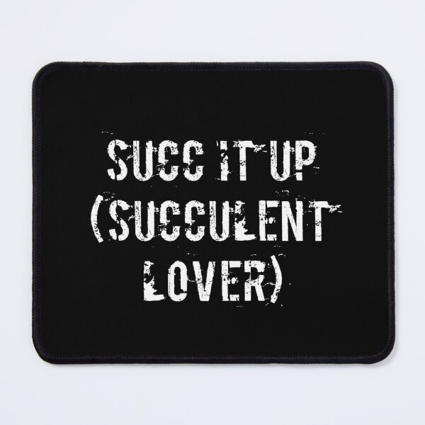 Item preview, Succ It Up (Succulent Lover) designed and sold by Ninjacatoff.