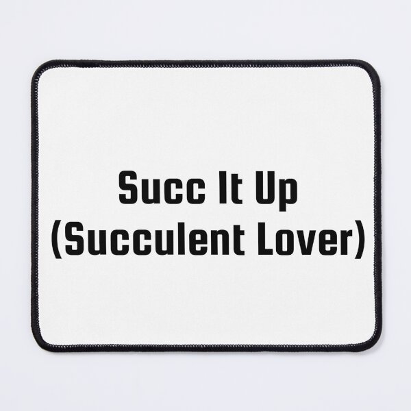 Item preview, Succ It Up (Succulent Lover) designed and sold by Ninjacatoff.