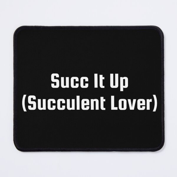 Item preview, Succ It Up (Succulent Lover) designed and sold by Ninjacatoff.
