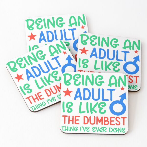Item preview, Funny Adulting Quote – Being an Adult Is Like the Dumbest Thing I’ve Ever Done designed and sold by SnarkyAndCo.