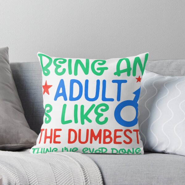 Item preview, Funny Adulting Quote – Being an Adult Is Like the Dumbest Thing I’ve Ever Done designed and sold by SnarkyAndCo.