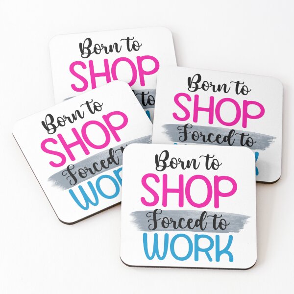 Item preview, Born to Shop, Forced to Work – Funny Quote Design designed and sold by SnarkyAndCo.