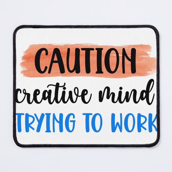 Item preview, Caution: Creative Mind Trying to Work – Funny Quote Design designed and sold by SnarkyAndCo.