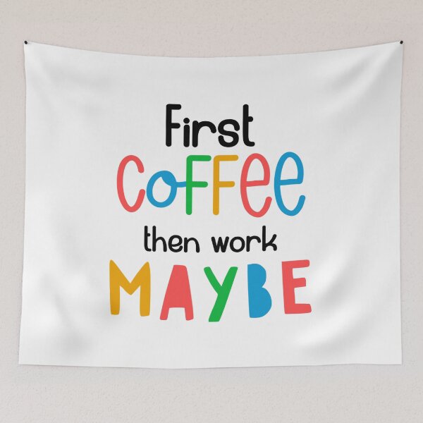 Item preview, First Coffee, Then Work… Maybe – Funny Coffee Quote designed and sold by SnarkyAndCo.