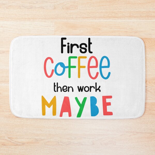 Item preview, First Coffee, Then Work… Maybe – Funny Coffee Quote designed and sold by SnarkyAndCo.