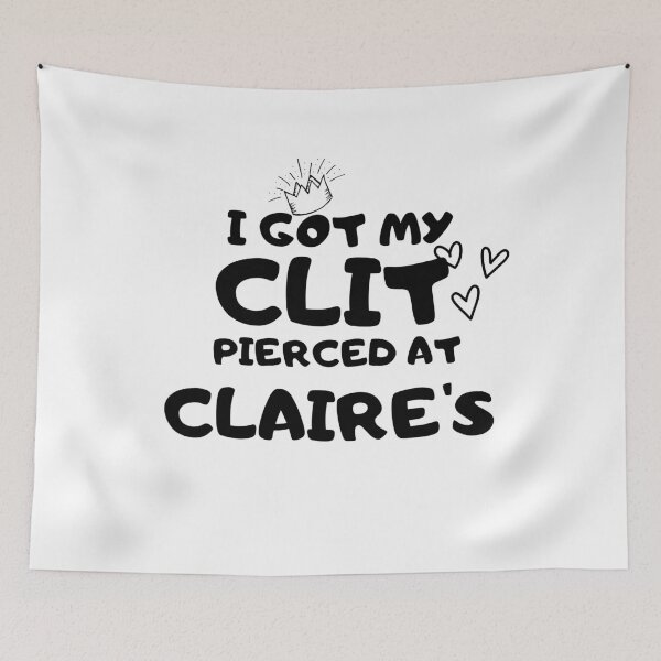 Item preview, I got my clit pierced at claire's designed and sold by Hoffman-Design.