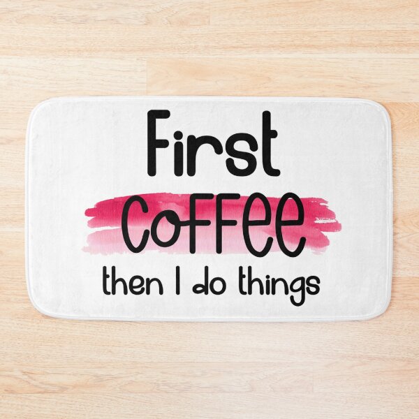 Item preview, First Coffee, Then I Do Things – Funny Coffee Lover Quote designed and sold by SnarkyAndCo.