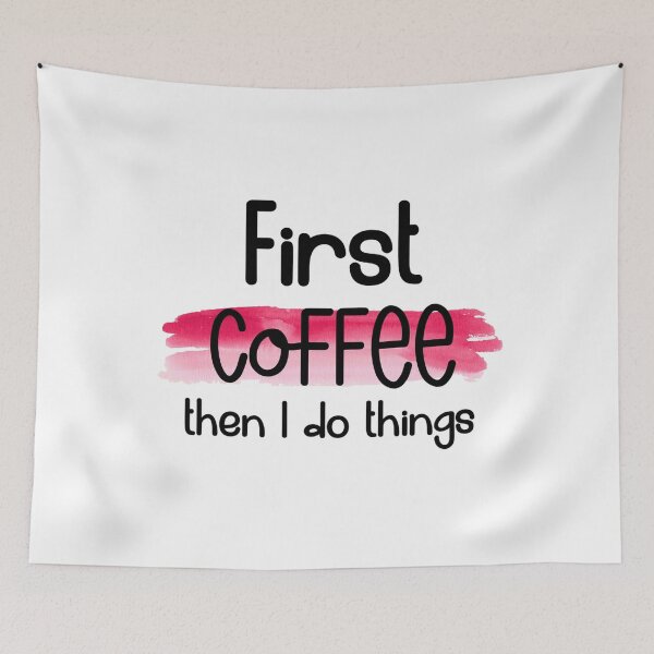 Item preview, First Coffee, Then I Do Things – Funny Coffee Lover Quote designed and sold by SnarkyAndCo.