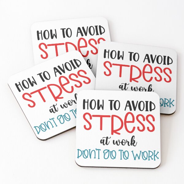 Item preview, How to Avoid Stress at Work – Don’t Go to Work Funny Quote designed and sold by SnarkyAndCo.