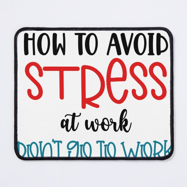 Item preview, How to Avoid Stress at Work – Don’t Go to Work Funny Quote designed and sold by SnarkyAndCo.