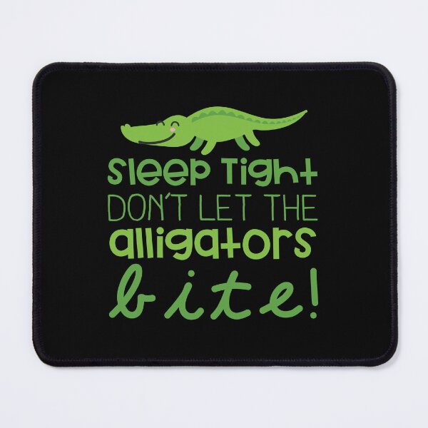 Item preview, Sleep tight dont let the alligators bite designed and sold by jazzydevil.