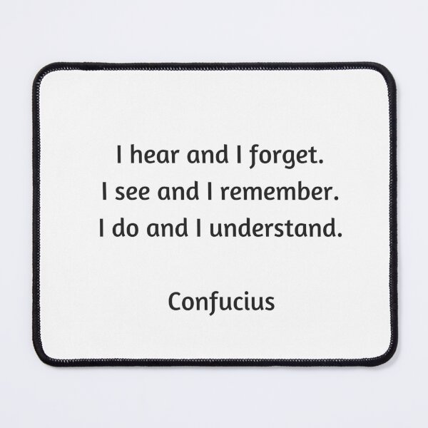 Item preview, Confucius Quote - I hear and I forget, I see and I remember, I do and I understand designed and sold by Inspirationmotivation.