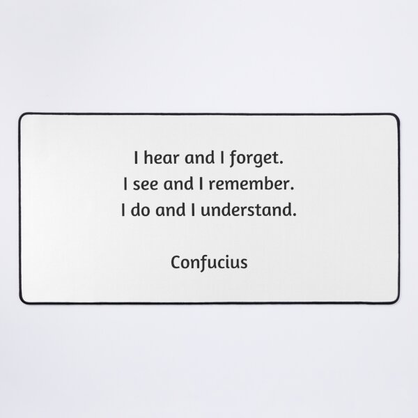 Item preview, Confucius Quote - I hear and I forget, I see and I remember, I do and I understand designed and sold by Inspirationmotivation.