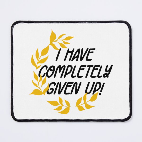 Item preview, I Have Completely Given Up! designed and sold by the-craft-shop.