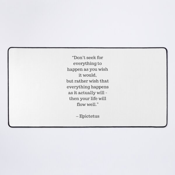 Item preview, STOIC philosophy quotes - Epictetus - Do not seek for everything to happen as you wish designed and sold by Inspirationmotivation.