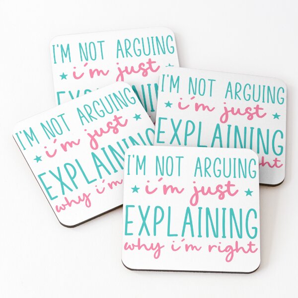 Item preview, I’m Not Arguing, I’m Just Explaining Why I’m Right – Funny Quote designed and sold by SnarkyAndCo.