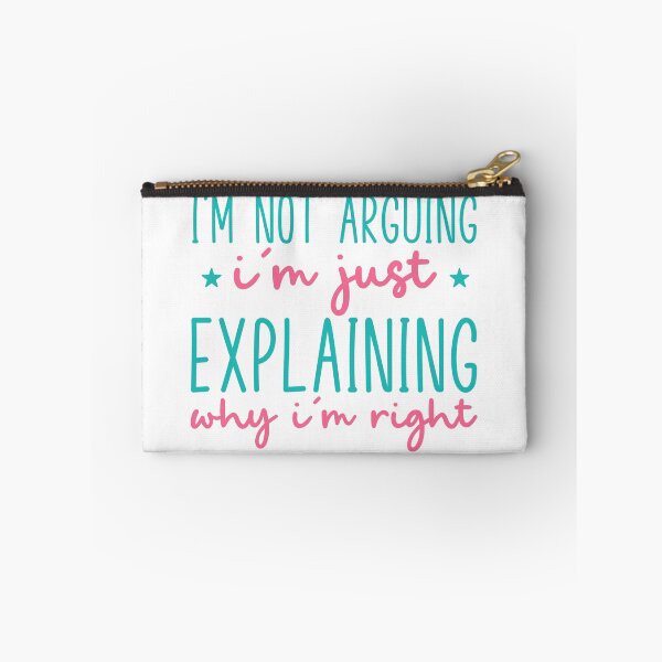 Item preview, I’m Not Arguing, I’m Just Explaining Why I’m Right – Funny Quote designed and sold by SnarkyAndCo.