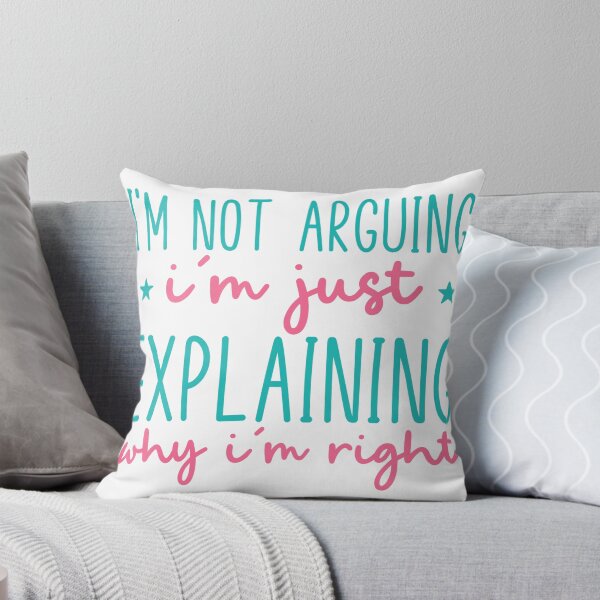 Item preview, I’m Not Arguing, I’m Just Explaining Why I’m Right – Funny Quote designed and sold by SnarkyAndCo.