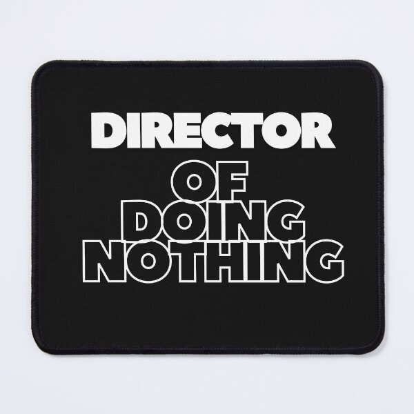 Item preview, Director of Doing Nothing | Funny Lazy Boss / Busy doing nothing designed and sold by ChooseAndPrint.