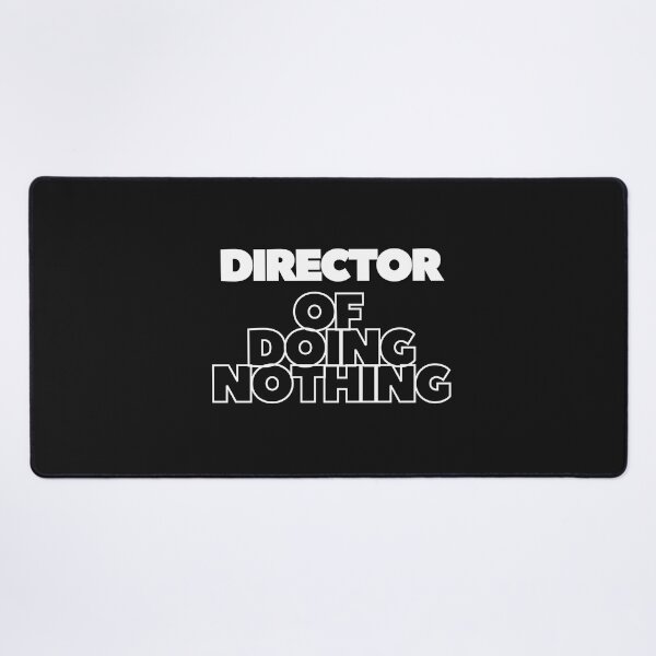 Item preview, Director of Doing Nothing | Funny Lazy Boss / Busy doing nothing designed and sold by ChooseAndPrint.