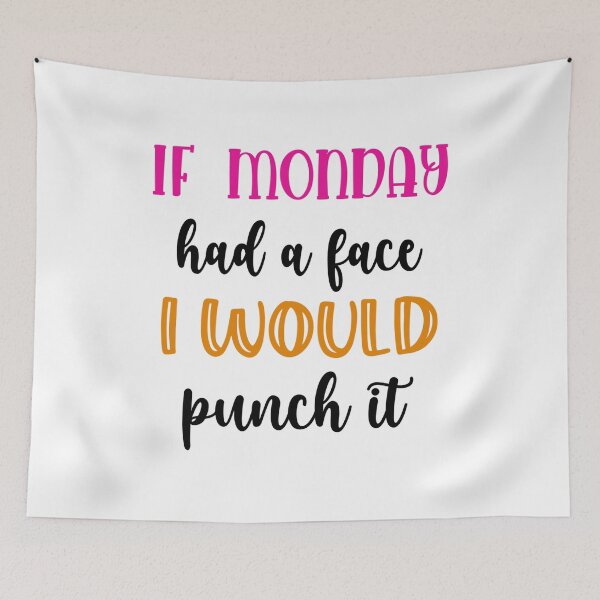 Item preview, If Monday Had a Face, I Would Punch It – Funny Work Quote designed and sold by SnarkyAndCo.