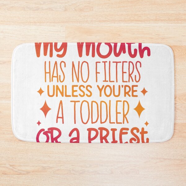 Item preview, My Mouth Has No Filters Unless You’re a Toddler or a Priest – Funny Quote designed and sold by SnarkyAndCo.