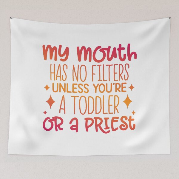 Item preview, My Mouth Has No Filters Unless You’re a Toddler or a Priest – Funny Quote designed and sold by SnarkyAndCo.