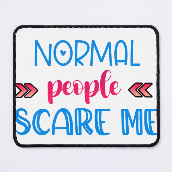 Item preview, Normal People Scare Me – Funny Quote Design designed and sold by SnarkyAndCo.