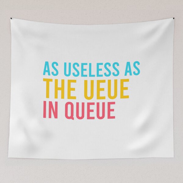 Item preview, As Useless as the UEUE in Queue – Funny Sarcastic Quote designed and sold by SnarkyAndCo.
