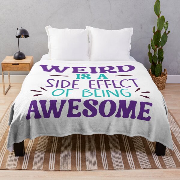 Item preview, Weird Is a Side Effect of Being Awesome – Funny Quote designed and sold by SnarkyAndCo.